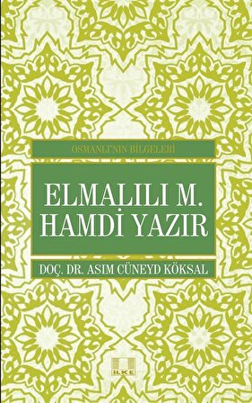 Elmalılı M. Hamdi Yazır / Osmanlı'nın Bilgeleri / Asım Cüneyd Köksal