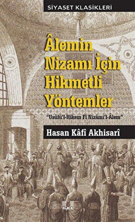 Alemin Nizamı İçin Hikmetli Yöntemler / Hasan Kafi Akhisari