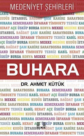 Buhara / Medeniyet Şehirleri / Ahmet Kütük