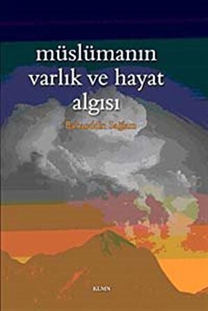 Müslümanın Varlık ve Hayat Algısı