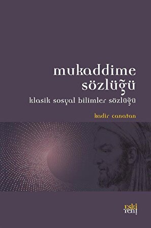 Mukaddime Sözlüğü & Klasik Sosyal Bilimler Sözlüğü / Kadir Canatan