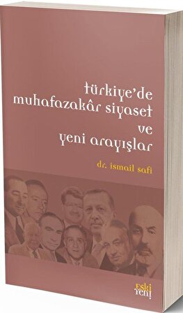 Türkiye'de Muhafazakar Siyaset ve Yeni Arayışlar / Dr. İsmail Safi