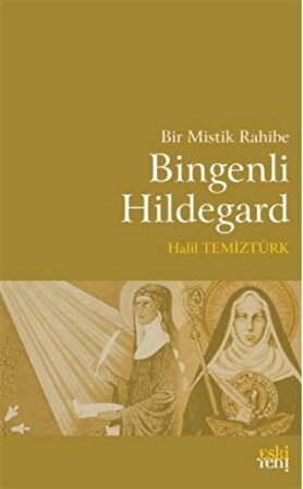 Bir Mistik Rahibe Bingenli Hildegard / Halil Temiztürk