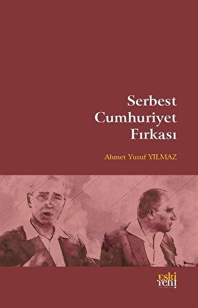 Serbest Cumhuriyet Fırkası / Ahmet yusuf Yılmaz