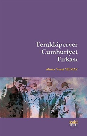 Terakkiperver Cumhuriyet Fırkası / Ahmet yusuf Yılmaz