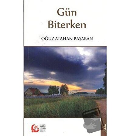 Gün Biterken / Bengü Yayınları / Oğuz Atahan Başaran