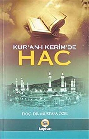 Kur'an-ı Kerim'de Hac / Mustafa Özel