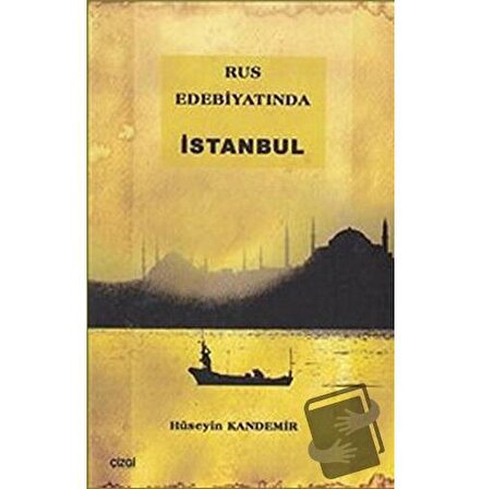 Rus Edebiyatında İstanbul / Çizgi Kitabevi Yayınları / Hüseyin Kandemir