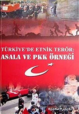 Türkiye'de Etnik Terör & Asala ve PKK Örneği / Reyhan İşeri
