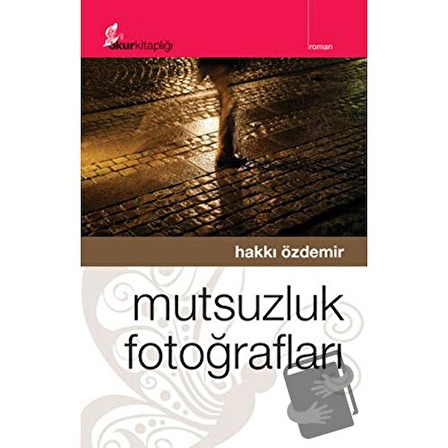 Mutsuzluk Fotoğrafları / Okur Kitaplığı / Hakkı Özdemir