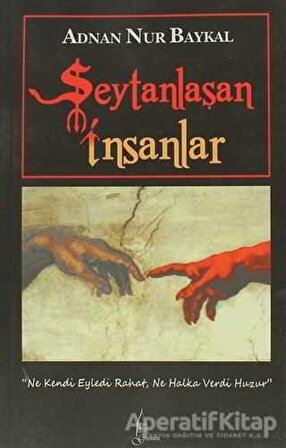 Şeytanlaşan İnsanlar - Adnan Nur Baykal - Galata Yayıncılık