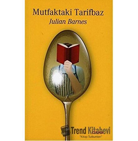 Mutfaktaki Tarifbaz / Julian Barnes