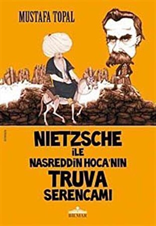 Nietzsche ile Nasreddin Hoca'nın Truva Serencamı / Mustafa Topal