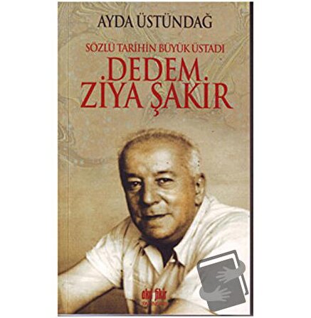 Sözlü Tarihin Büyük Üstadı Dedem Ziya Şakir / Akıl Fikir Yayınları / Ayda