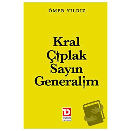 Kral Çıplak Sayın Generalim / Toplumsal Dönüşüm Yayınları / Ömer Yıldız