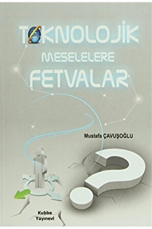 Teknolojik Meselelere Fetvalar Mustafa Çavuşoğlu - Mustafa Çavuşoğlu