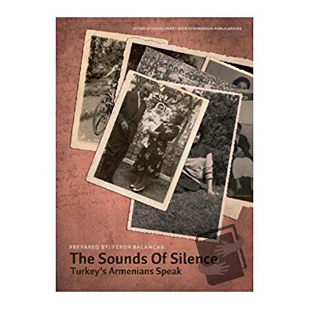 The Sounds of Silence   Sessizliğin Sesi: Türkiye Ermenileri Konuşuyor / Hrant Dink