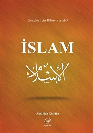 İslam / Gençler İçin Bilinç Serisi-3 / Abdullah Gündüz