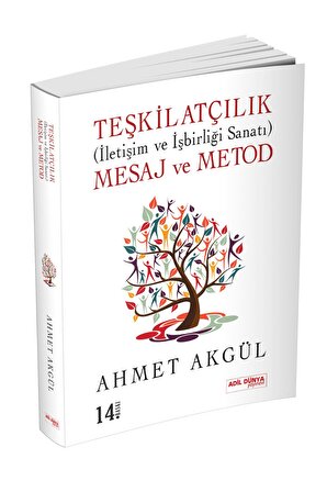 Teşkilatçılık (iletişim Ve Işbirliği Sanatı) Mesaj Ve Metod - Ahmet Akgül