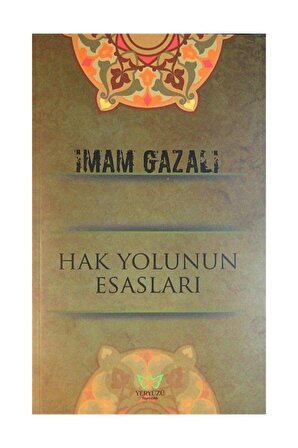 Hak Yolunun Esasları - Imam-ı Gazali