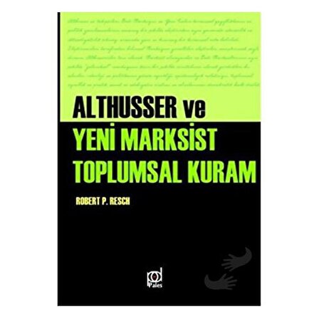 Althusser ve Yeni Marksist Toplumsal Kuram / Pales Yayıncılık / Robert Paul Resch