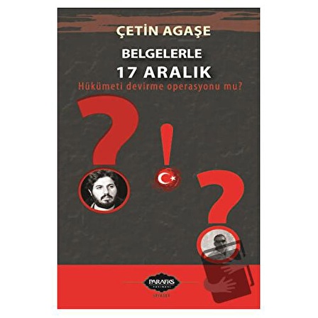 Belgelerle 17 Aralık / Parafiks Yayınevi / Çetin Agaşe