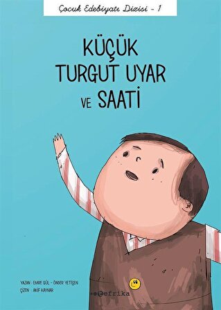 Küçük Turgut Uyar ve Saati / Çocuk Edebiyatı Dizisi 1 / Emre Gül