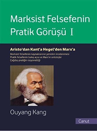 Marksist Felsefenin Pratik Görüşü Cilt 1 / Ouyang Kang