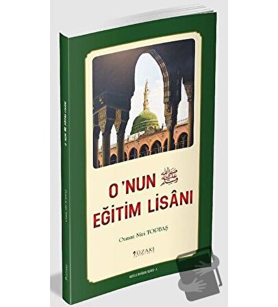 O'nun (SAV) Eğitim Lisanı (Renkli) / Yüzakı Yayıncılık / Osman Nuri Topbaş