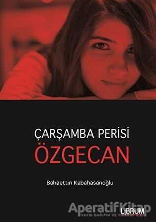 Çarşamba Perisi Özgecan - Bahaettin Kabahasanoğlu - Librum Kitap