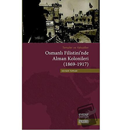 Templer ve Yahudiler Osmanlı Filistini’nde Alman Kolonileri (1869 1917) / Taş Mektep