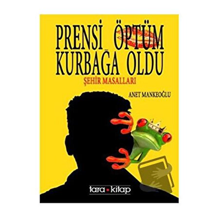 Prensi Öptüm Kurbağa Oldu / Tara Kitap / Anet Mankeoğlu