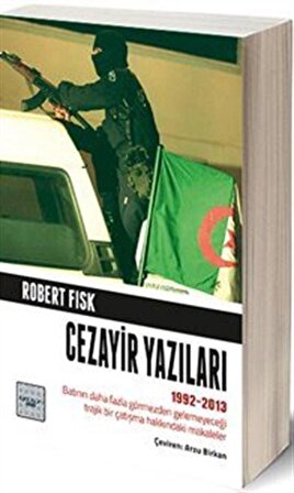 Cezayir Yazıları: 1991-2013 / Robert Fisk