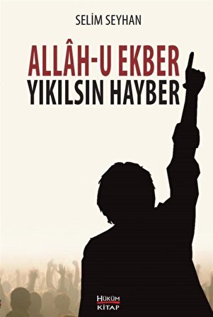 Allah-u Ekber Yıkılsın Hayber / Selim Seyhan
