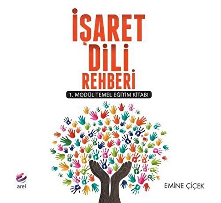 İşaret Dili Rehberi & 1. Modül Temel Eğitim Kitabı / Emine Çiçek