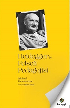 Heidegger'in Felsefi Pedagojisi / Michael Ehrmantraut