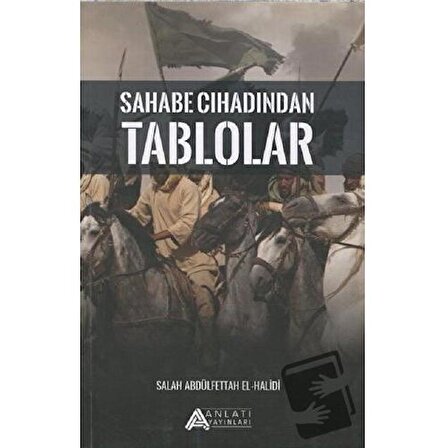 Sahabe Cihadından Tablolar / Anlatı Yayınları / alah Abdulfettah El  Halidi