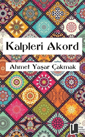 Kalpleri Akord / Ahmet Yaşar Çakmak