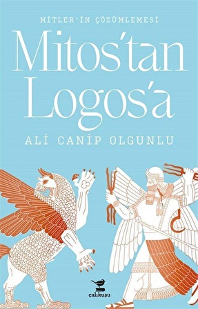 Mitos'tan Logos'a Mitler'in Çözümlemesi / Türkolog Ali Canip Olgunlu