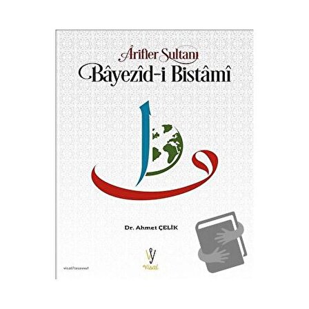 Arifler Sultanı Bayezid i Bistami / Visal Yayınları / Ahmet Çelik