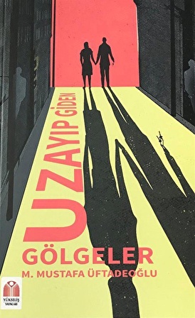 Uzayıp Giden Gölgeler / M. Mustafa Üftadeoğlu