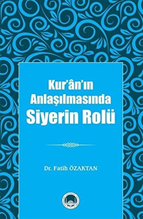 Kur'an'ın Anlaşılmasında Siyerin Rolü / Dr. Fatih Özaktan