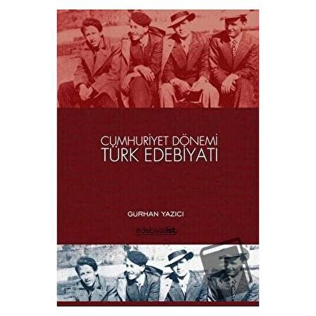 Cumhuriyet Dönemi Türk Edebiyatı / Edebiyatist / Gürhan Yazıcı