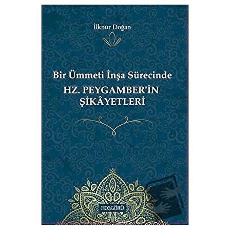 Bir Ümmeti İnşa Sürecinde Hz. Peygamber'in Şikayetleri / Hoşgörü Yayınları /