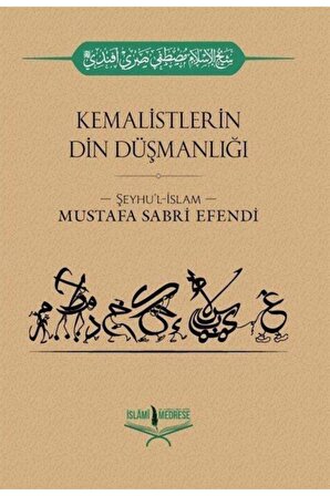 Kemalistlerin Din Düşmanlığı - Mustafa Sabri Efendi