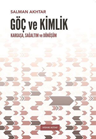 Göç ve Kimlik & Kargaşa, Sağaltım ve Dönüşüm / Salman Akhtar