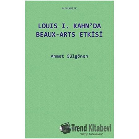 Louis 1. Kahn’da Beaux Arts Etkisi / Janus / Ahmet Gülgönen