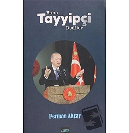 Bana Tayyipçi Dediler / Çimke Yayınevi / Perihan Akçay