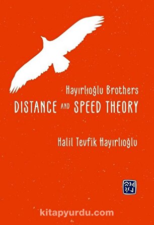 Hayırlıoğlu Brothers Distance and Speed Theory - Halil Tevfik Hayırlıoğlu