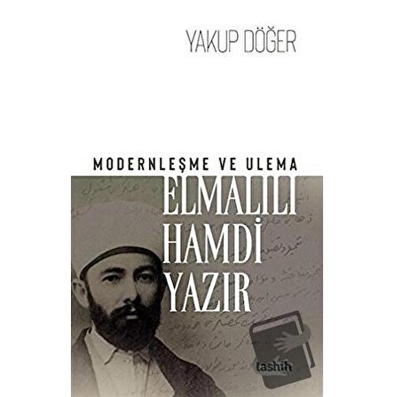 Modernleşme ve Ulema   Elmalılı Hamdi Yazır / Tashih Yayınları / Yakup Döğer